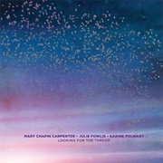 Looking for the Thread - Mary Chapin Carpenter, Julie Fowlis, Karine Polwart