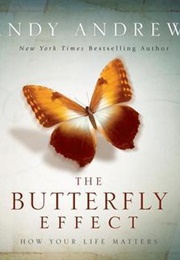 The Butterfly Effect: How Your Life Matters (Andy Andrews)