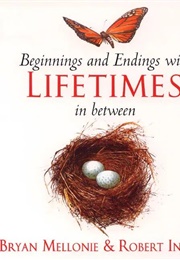 Beginnings and Endings With Lifetimes in Between (Bryan Mellonie)