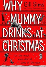 Why Mummy Drinks at Christmas (Gill Sims)