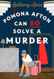 Pomona Afton Can So Solve a Murder (Bellamy Rose)