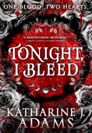 Tonight, I Bleed (Katharine J. Adams)