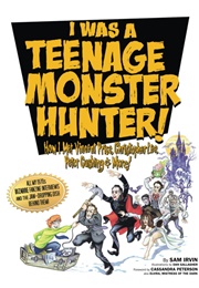 I Was a Teenage Monster Hunter! (Sam Irvin)