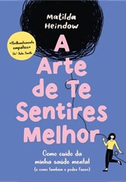 A Arte De Te Sentires Melhor (Matilda Heindow)