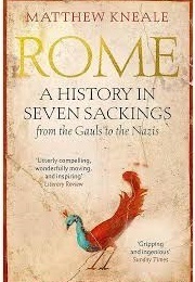 Rome a History in Seven Sackings (Kneale, Matthew)