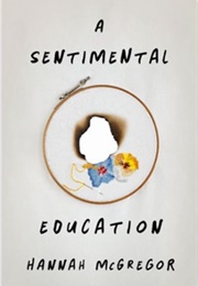 A Sentimental Education (Hannah McGregor)