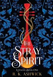 The Stray Spirit (R.K. Ashwick)