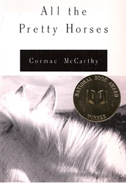 All the Pretty Horses (Cormac McCarthy)