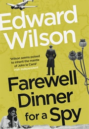 Farewell Dinner for a Spy (Edward Wilson)