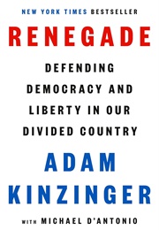 Renegade: Defending Democracy and Liberty in Our Divided Country (Adam Kinzinger)