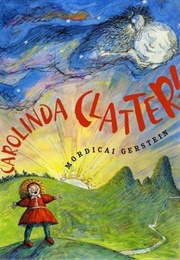 Carolinda Clatter (Mordicai Gerstein)