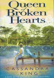 Queen of Broken Hearts (Cassandra King)