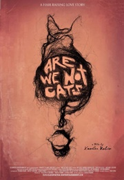 Are We Not Cats (2016)