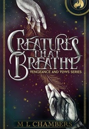 Creatures That Breathe (M.L Chambers)