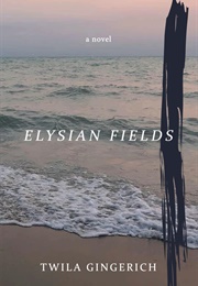 Elysian Fields (Twila Gingerich)