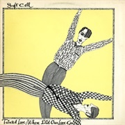 Where Did Our Love Go? - Soft Cell