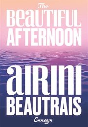 The Beautiful Afternoon (Airini Beautrais)