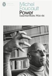 Power: The Essential Works of Michel Foucault 1954-1984 (Foucault)