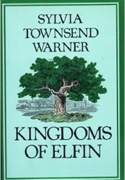 Kingdoms of Elfin (Sylvia Townsend Warner)