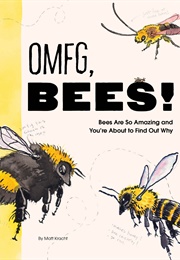 OMFG Bees! (Matt Kracht)