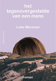 Het Tegenovergestelde Van Een Mens (Lieke Marsman)