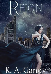 Reign (K.A. Gandy)