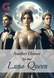 Another Chance for the Luna Queen (Aurora Starling)