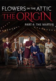 Flowers in the Attic: The Origin, Part 4: The Martyr (2022)