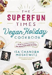 The Superfun Times Vegan Holiday Cookbook (Moskowitz)