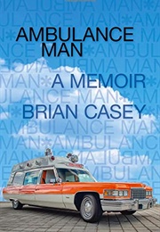 Ambulance Man: A Memoir (Brian Casey)