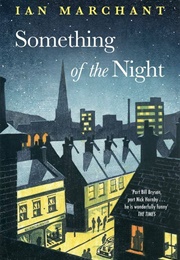 Something of the Night (Ian Marchant)