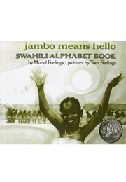 Jambo Means Hello: A Swahili Alphabet Book (Muriel Feelings      Ill. Tom Feelings)