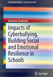 Impacts of Cyberbullying, Building Social and Emotional Resilience in Schools (Sharlene Chadwick)