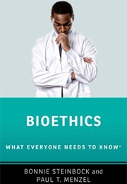 Bioethics: What Everyone Needs to Know (Bonnie Steinbock)