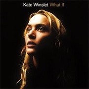 What If - Kate Winslet