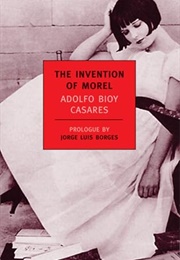 The Invention of Morel (Adolfo Bioy Casares)