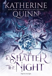 To Shatter the Night (Katherine Quinn)