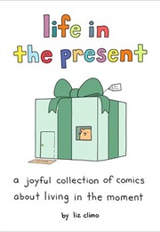 Life in the Present (Liz Climo)