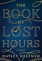 The Book of Lost Hours (Hayley Gelfuso)