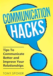 Communication Hacks (Tony Spoker)