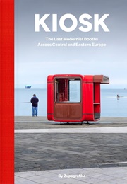 Kiosk: The Last Modernist Booths Across Central and Eastern Europe (Zupagrafika)