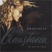 Anastacia - I&#39;m Outta Love