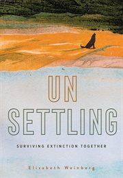 Unsettling: Surviving Extinction Together (Elizabeth Weinberg)