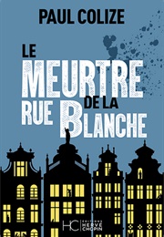 Le Meurtre De La Rue Blanche (Paul Colize)