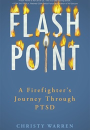 Flash Point: A Firefighter&#39;s Journey Through PTSD (Christy Warren)