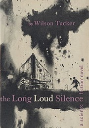 The Long Loud Silence (Wilson Tucker)