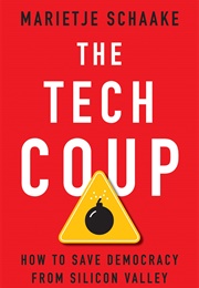 The Tech Coup: How to Save Democracy From Silicon Valley (Marietje Schaake)