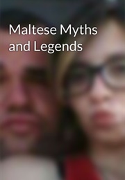 Maltese Myths and Legends (Mireillemichael)