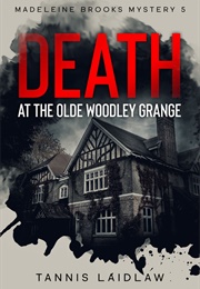 Death at the Olde Woodley Grange (Tannis Laidlaw)