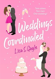 Weddings Coordinated (Lisa S. Gayle)